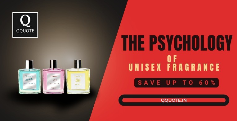 Psychology of Unisex Fragrances : By QQUOTE