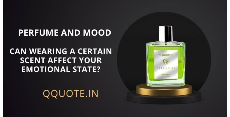 Perfume and Mood: Can Wearing a Certain Scent Affect Your Emotional State?