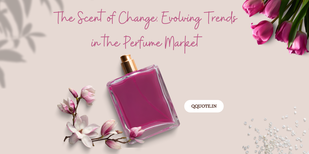 The Scent of Change: Evolving Trends in the Perfume Market