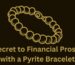 Secret to Financial Prosperity with a Pyrite Bracelet