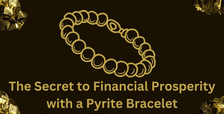 Secret to Financial Prosperity with a Pyrite Bracelet